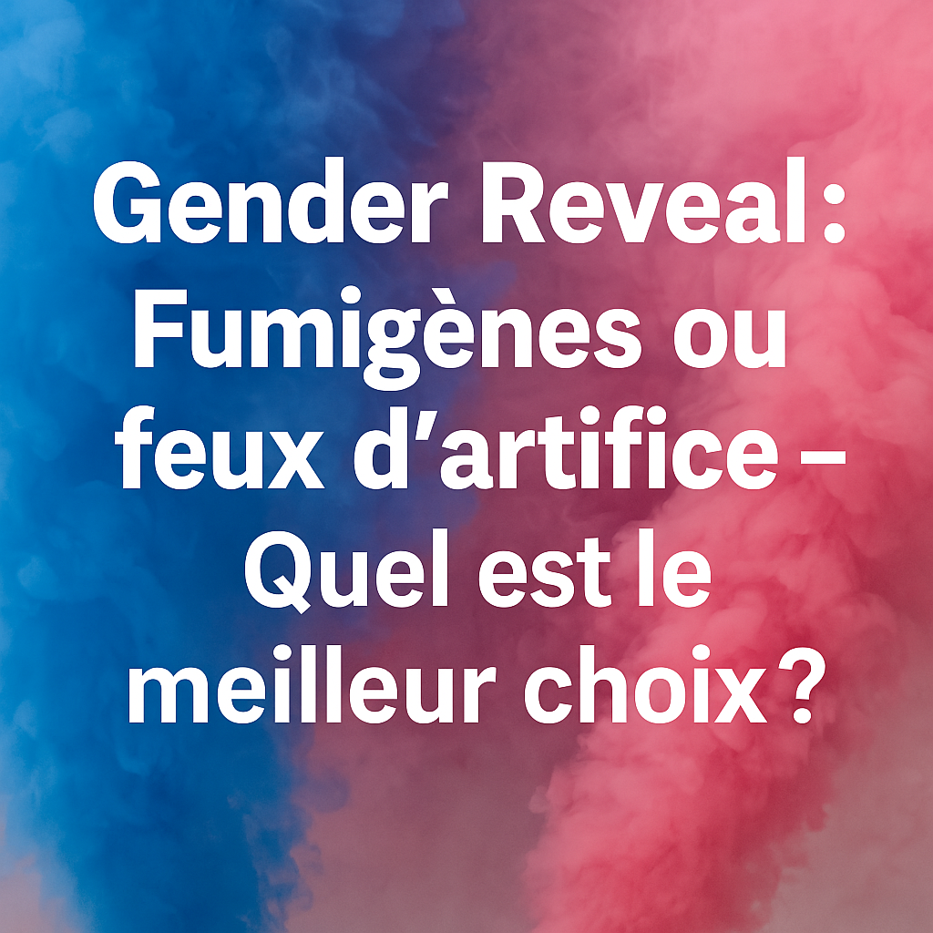 Gender Reveal : Fumigènes ou feux d’artifice – Quel est le meilleur choix ?